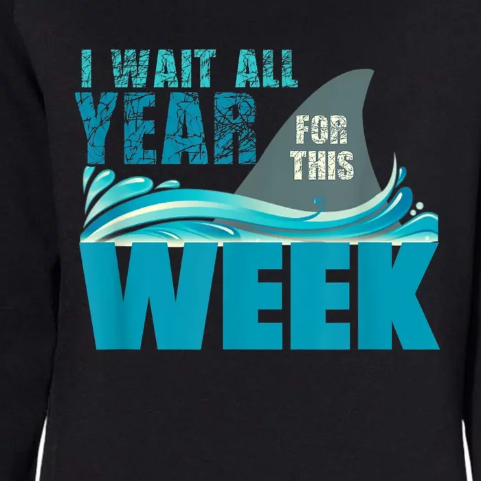 I Wait All Year For This Week Funny Shark Lover Womens California Wash Sweatshirt