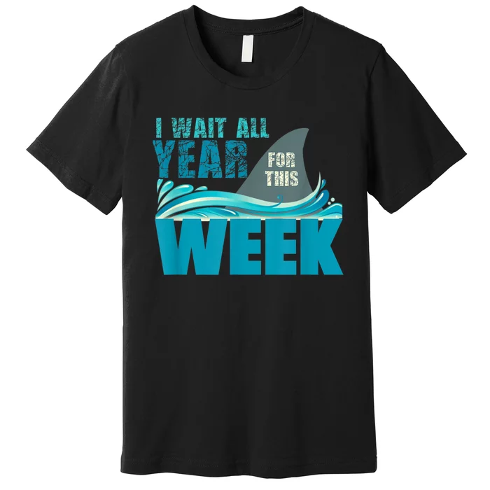 I Wait All Year For This Week Funny Shark Lover Premium T-Shirt