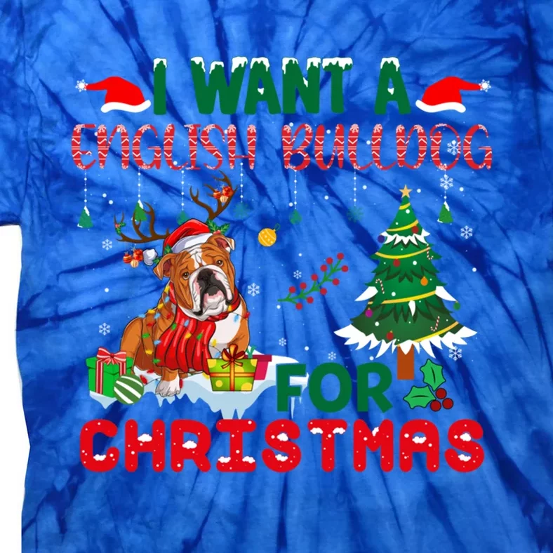 I Want A English Bulldog For Christmas Xmas English Bulldog Gift Tie-Dye T-Shirt