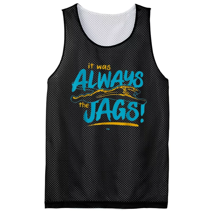 It Was Always The Jags Football Mesh Reversible Basketball Jersey Tank