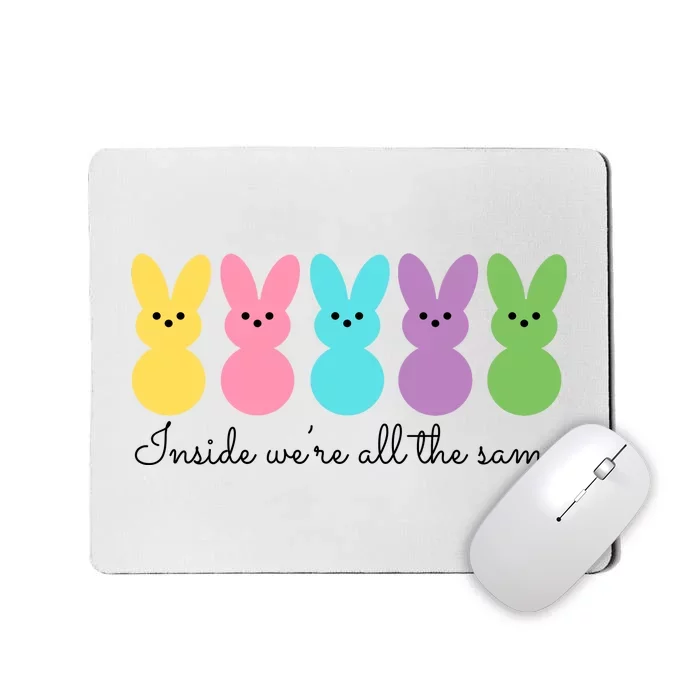 Inside We Are All The Same Easter Bunny Mousepad