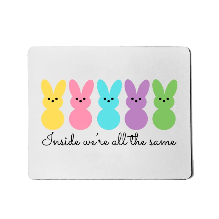 Inside We Are All The Same Easter Bunny Mousepad