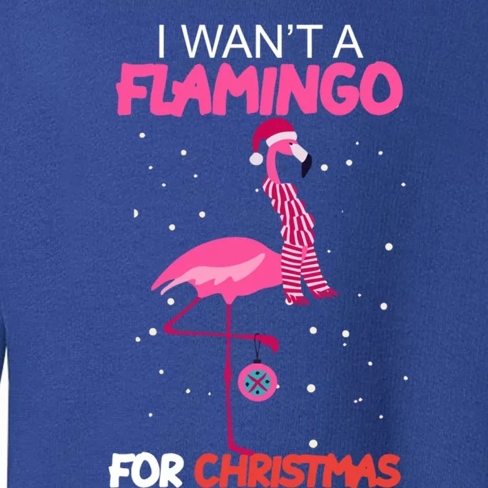 I Want A Flamingo For Christmas Xmas Santa Claus Gift Toddler Sweatshirt