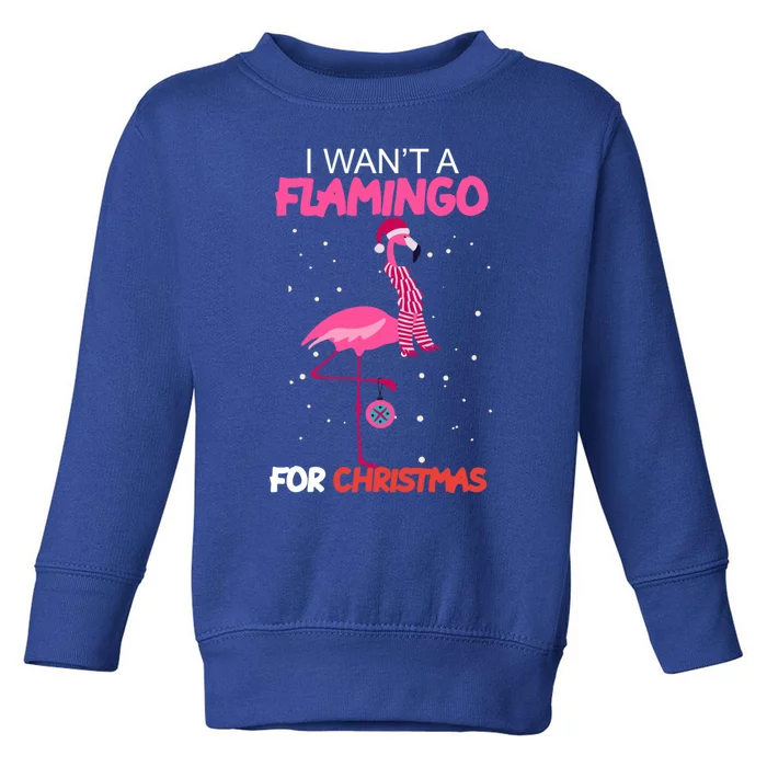 I Want A Flamingo For Christmas Xmas Santa Claus Gift Toddler Sweatshirt