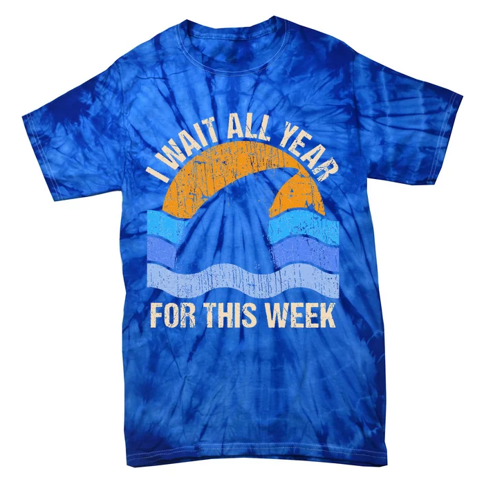 I Wait All Year For This Week Funny Shark Gift Tie-Dye T-Shirt