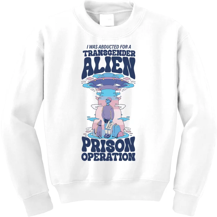 I Was Abducted For A Alien Prison Operation Kids Sweatshirt