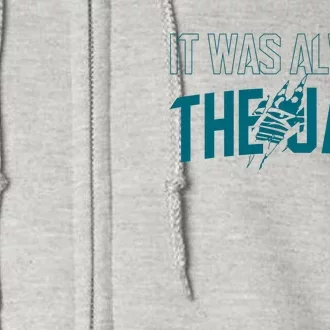 It Was Always The Jags Jacksonville Football Full Zip Hoodie