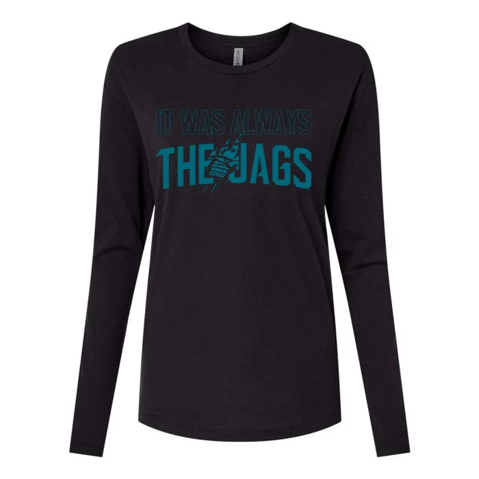 It Was Always The Jags Jacksonville Football Womens Cotton Relaxed Long Sleeve T-Shirt