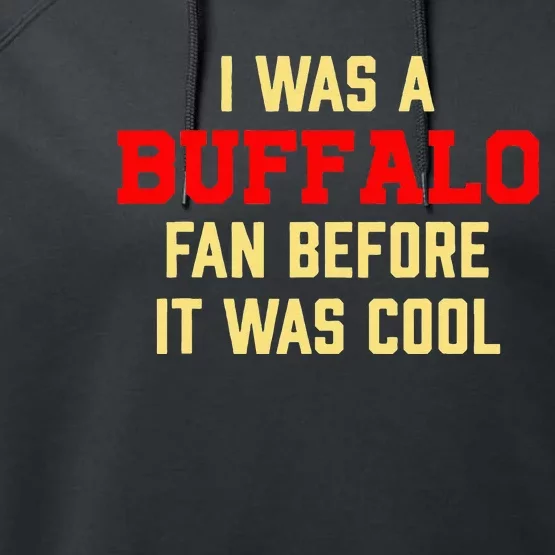 I Was A Buffalo Fan Before It Was Cool Performance Fleece Hoodie