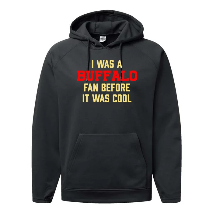 I Was A Buffalo Fan Before It Was Cool Performance Fleece Hoodie