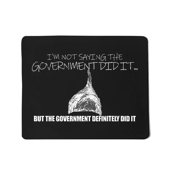 It Was A Government Cover Up Conspiracy Theory Tin Foil Hat Mousepad