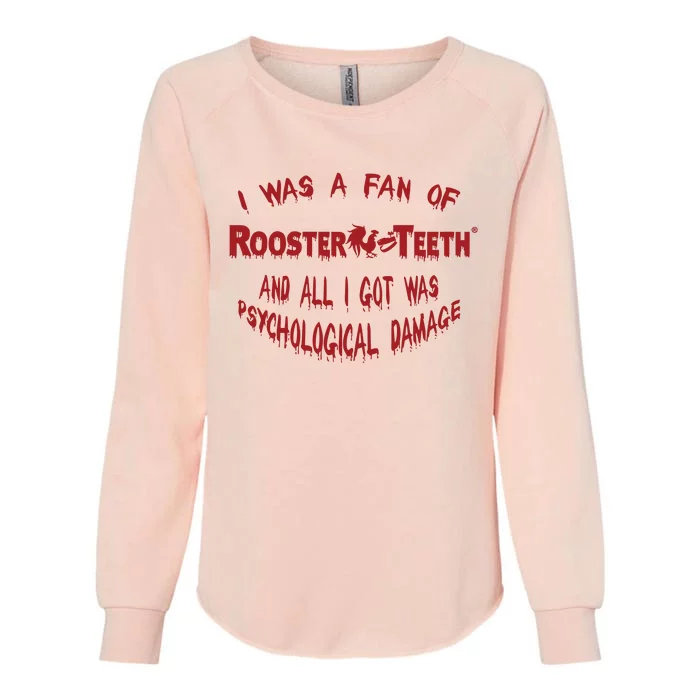 I Was A Fan Of Rooster Teeth And All I Got Was Psychological Damage Womens California Wash Sweatshirt