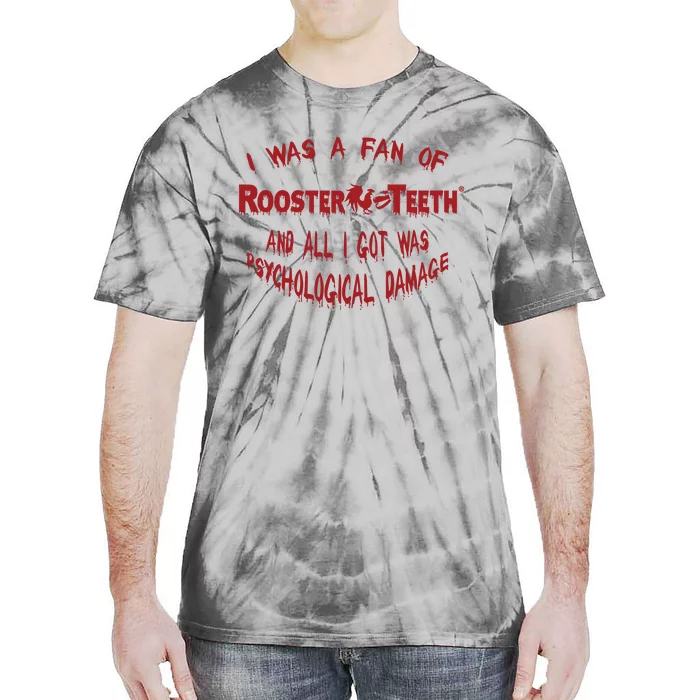 I Was A Fan Of Rooster Teeth And All I Got Was Psychological Damage Tie-Dye T-Shirt