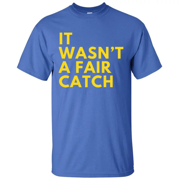 It Wasn't A Fair Catch Tall T-Shirt