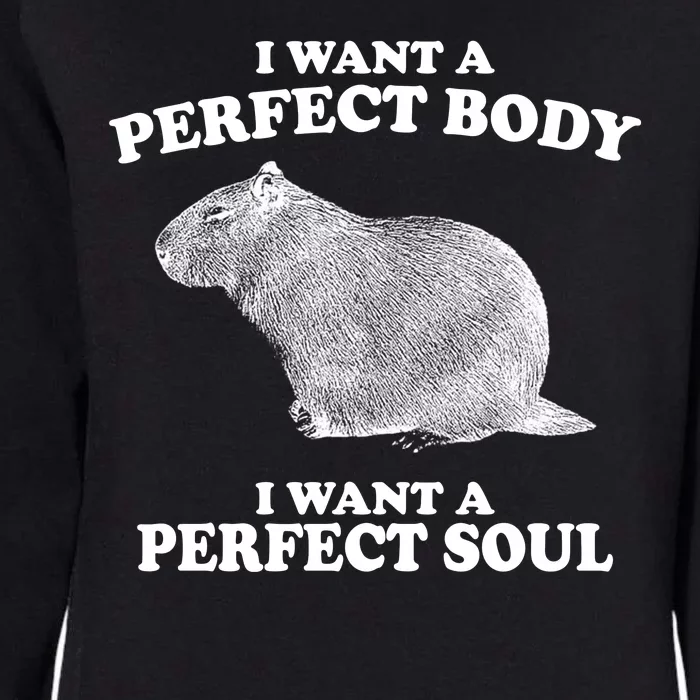 I Want A Perfect Body I Want A Perfect Soul Capybara Womens California Wash Sweatshirt