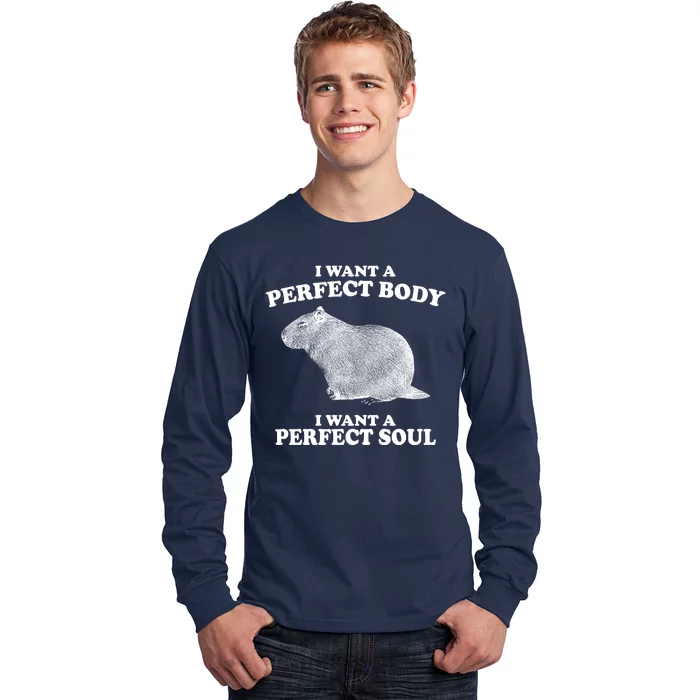 I Want A Perfect Body I Want A Perfect Soul Capybara Long Sleeve Shirt