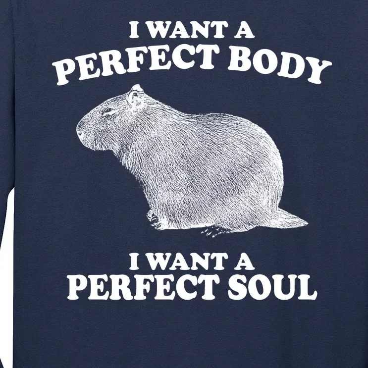 I Want A Perfect Body I Want A Perfect Soul Capybara Long Sleeve Shirt