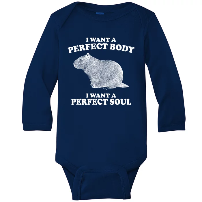 I Want A Perfect Body I Want A Perfect Soul Capybara Baby Long Sleeve Bodysuit