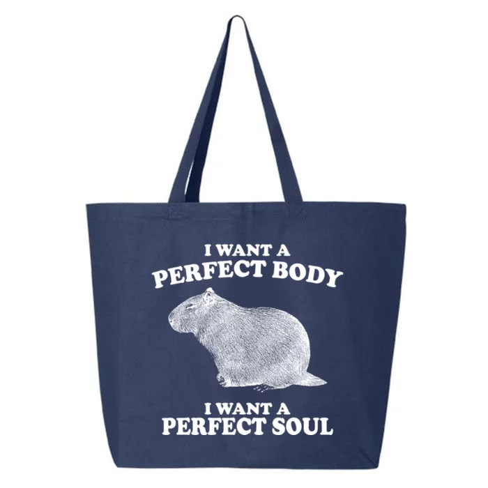 I Want A Perfect Body I Want A Perfect Soul Capybara 25L Jumbo Tote