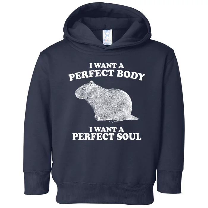 I Want A Perfect Body I Want A Perfect Soul Capybara Toddler Hoodie