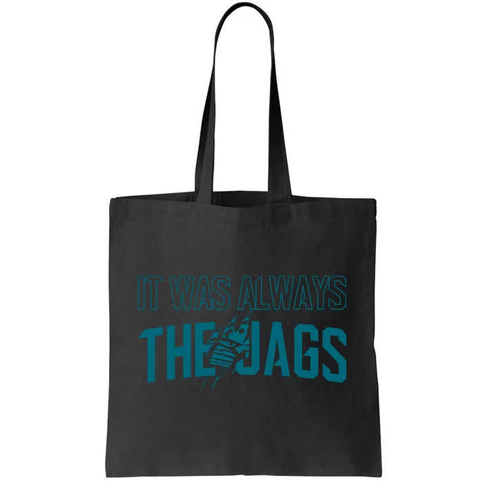 It Was Always The Jags Jacksonville Football Tote Bag