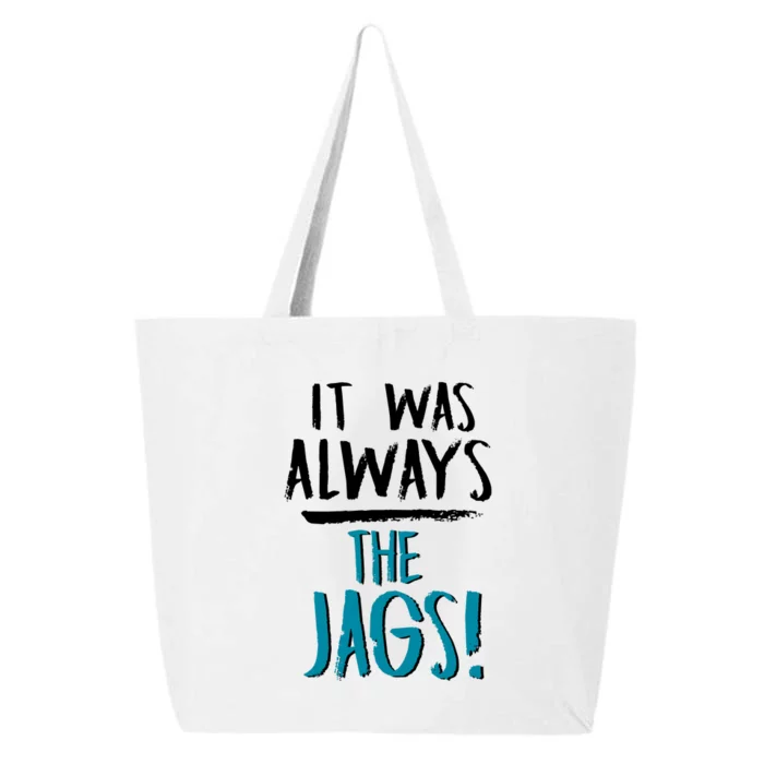 It Was Always The Jaguars Jags 25L Jumbo Tote