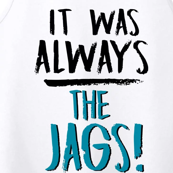 It Was Always The Jaguars Jags Performance Tank