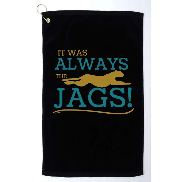 It Was Always The Jaguars Jags Platinum Collection Golf Towel