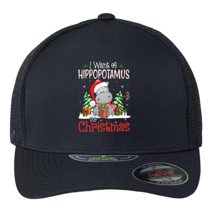 I Want A Hippopotamus For Christmas Xmas Hippo Flexfit Unipanel Trucker Cap