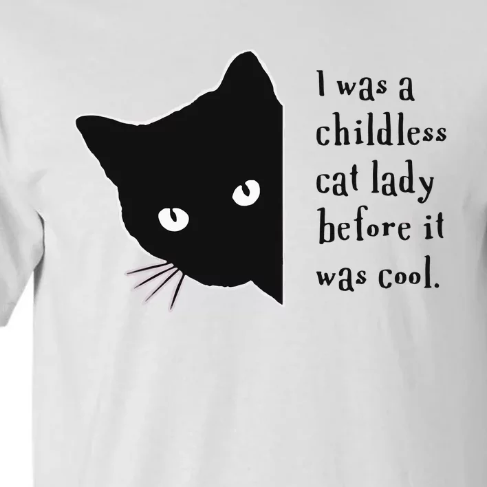 I Was A Childless Cat Lady Before It Was Cool Tall T-Shirt