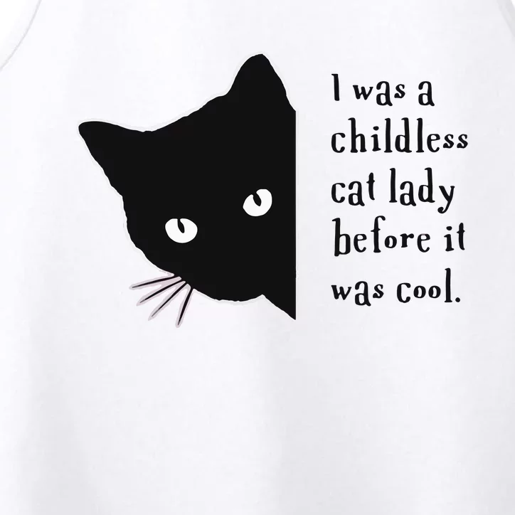 I Was A Childless Cat Lady Before It Was Cool Performance Tank