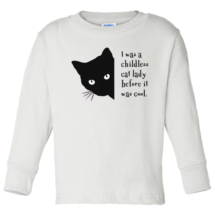 I Was A Childless Cat Lady Before It Was Cool Toddler Long Sleeve Shirt