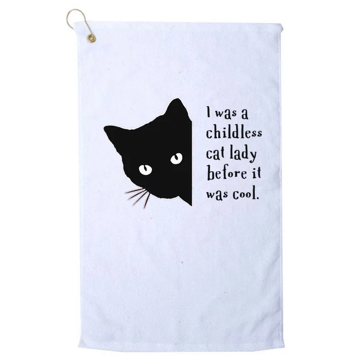 I Was A Childless Cat Lady Before It Was Cool Platinum Collection Golf Towel