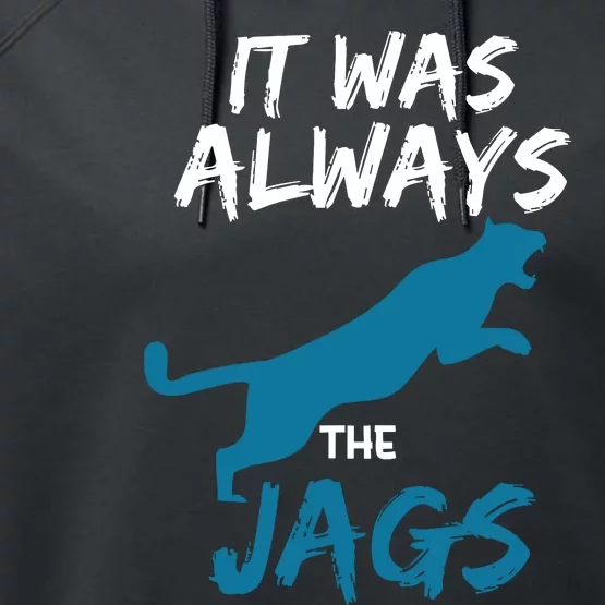 It Was Always The Jaguars Jags Performance Fleece Hoodie