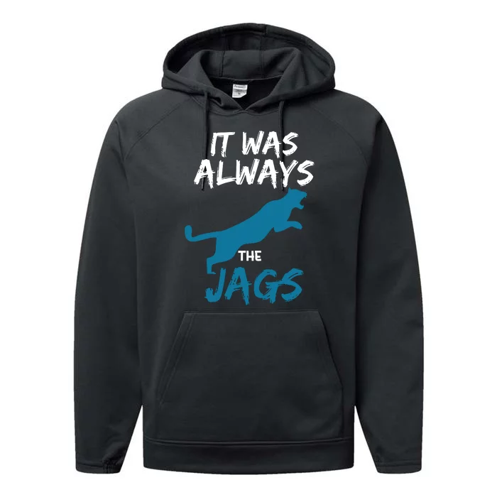 It Was Always The Jaguars Jags Performance Fleece Hoodie