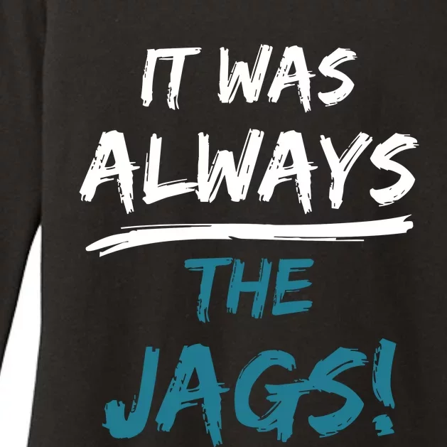 It Was Always The Jaguars Jags Womens CVC Long Sleeve Shirt