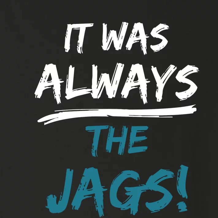 It Was Always The Jaguars Jags Toddler Long Sleeve Shirt