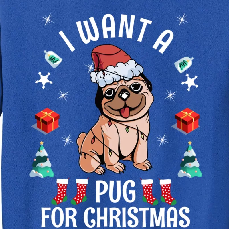 I Want A Pug For Christmas Xmas Pug Gift Tall Sweatshirt