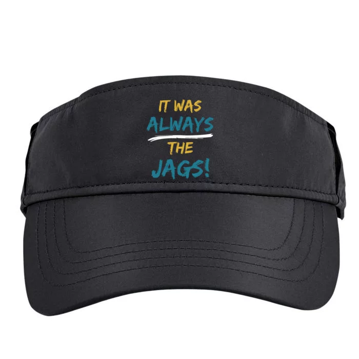 It Was Always The Jaguars Jags Adult Drive Performance Visor