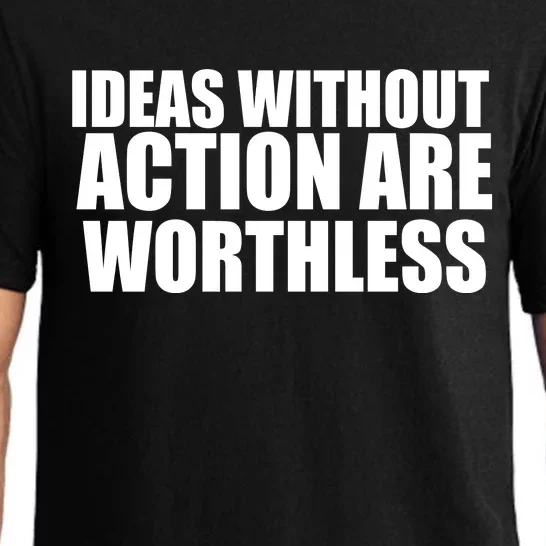 Ideas Without Action Are Worthless Pajama Set