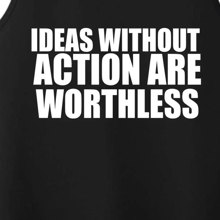 Ideas Without Action Are Worthless Performance Tank