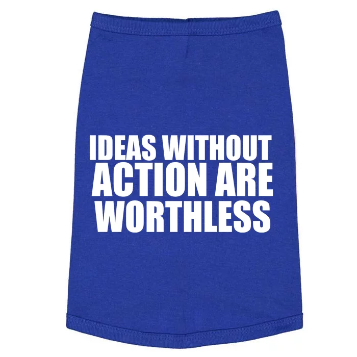 Ideas Without Action Are Worthless Doggie Tank