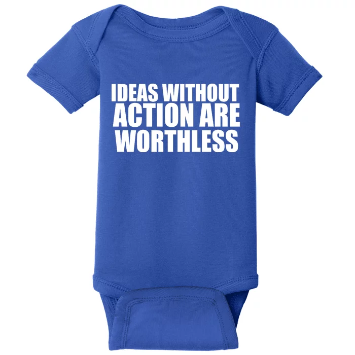 Ideas Without Action Are Worthless Baby Bodysuit