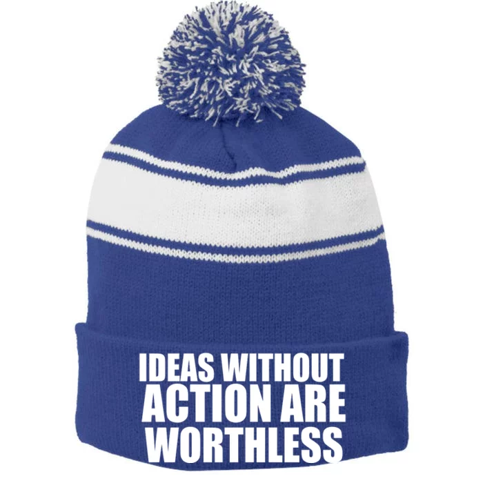 Ideas Without Action Are Worthless Stripe Pom Pom Beanie