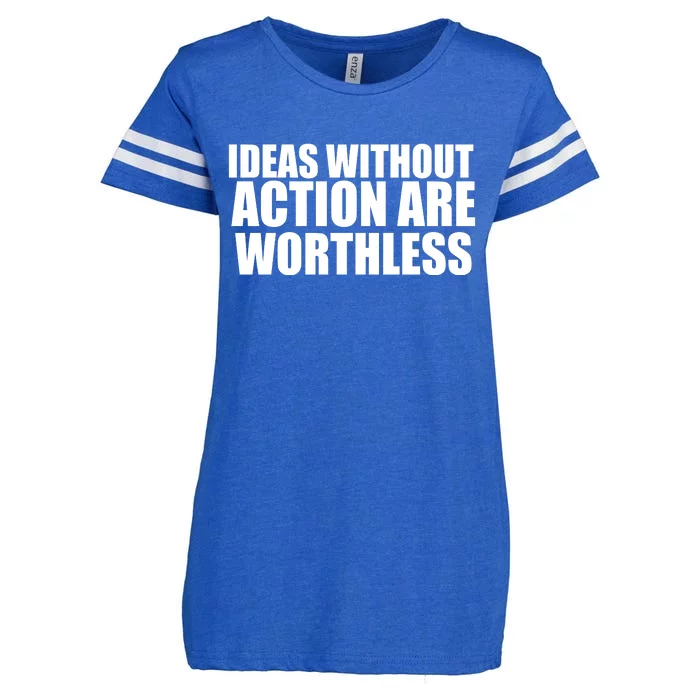 Ideas Without Action Are Worthless Enza Ladies Jersey Football T-Shirt