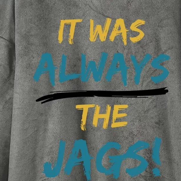 It Was Always The Jaguars Jags Hooded Wearable Blanket