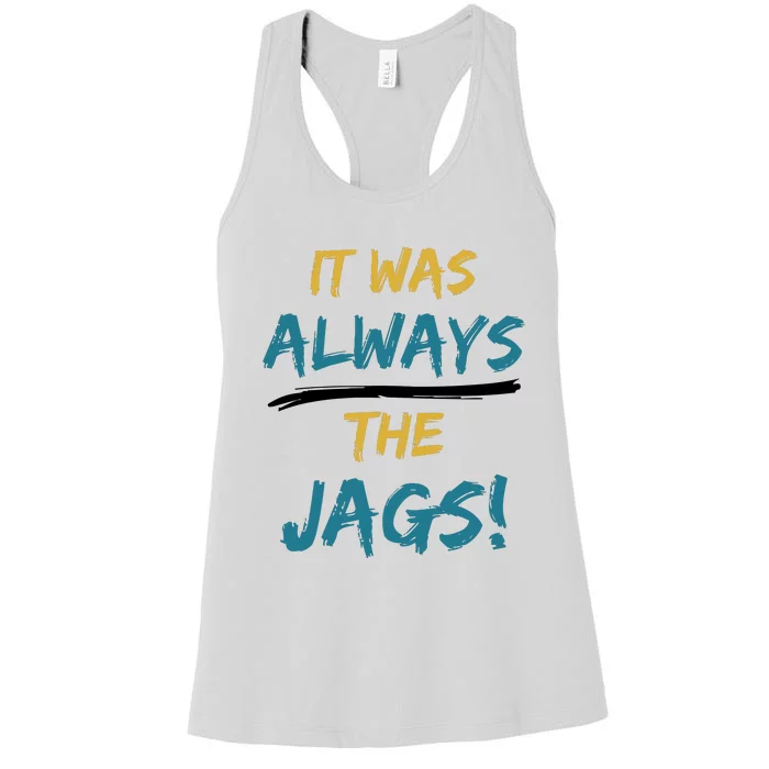 It Was Always The Jaguars Jags Women's Racerback Tank