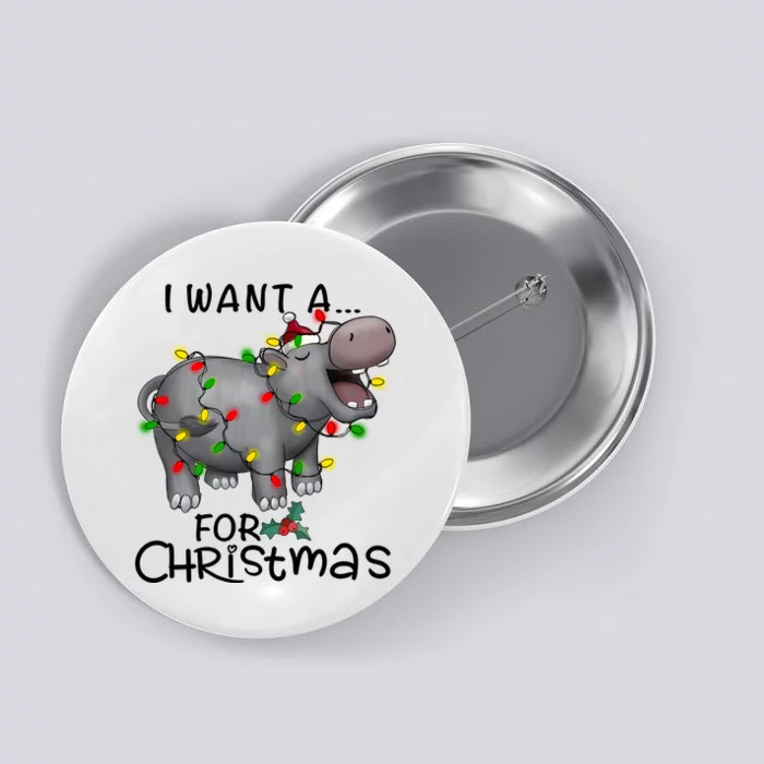 I Want A Hippopotamus For Christmas Cute Hippopotamus Lover Button