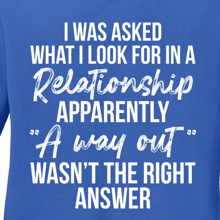 I Was Asked What I Look For In A Relationship Apparently Gift Ladies Long Sleeve Shirt