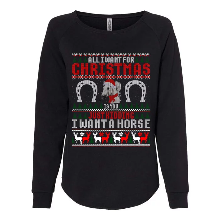 I Want A Horse Christmas Horse Lover Xmas Funny Present Gift Womens California Wash Sweatshirt